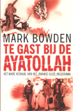 Te gast bij de Ayatollah / Mark Bowden