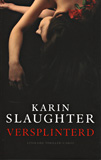 Versplinterd / Karin Slaughter