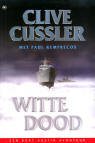 Witte Dood / Clive Cussler & Paul Kemprecos