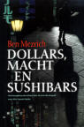 Dollars, macht en sushibars / Ben Mezrich