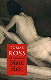 De tranen van Mata Hari / Tomas Ross