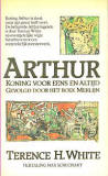 Arthur, koning voor eens en altijd, gevolgd door het boek Merlijn / T.H. White